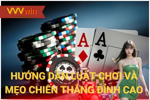 Xì Tố VVVwin: Hướng Dẫn Luật Chơi và Mẹo Chiến Thắng Đỉnh Cao