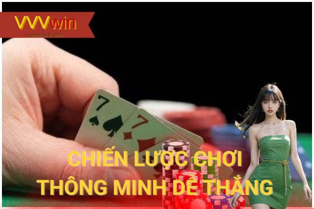 Chiến lược chơi thông minh, dễ thắng